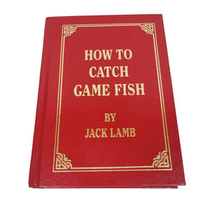 How to Catch Game Fish by Jack Lamb Bass Bait Flies Techniques 1990 Edition HB